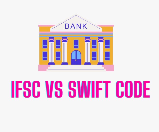 Key Difference Between IFSC and SWIFT code