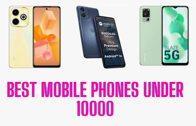 10 Best Mobile Phones Under 10000 in India - July 2024